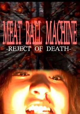 人肉机器：拒绝死亡 Meatball Machine: Reject of Death