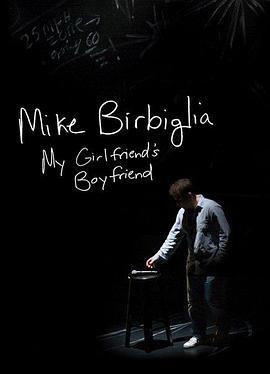 <span style='color:red'>Mike</span> Birbiglia: My Girlfriend's Boyfriend