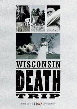 威斯康星死亡之旅 Wisconsin Death Trip
