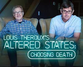 BBC路易斯·泰鲁：灵魂大搜索 - 选择死亡 Louis Theroux: Altered States - Choosing Death