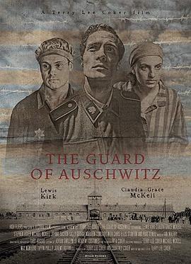奥斯维辛集中营的守卫 The Guard of <span style='color:red'>Auschwitz</span>