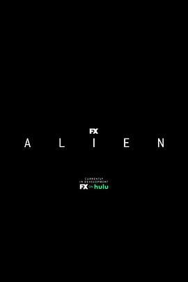 <span style='color:red'>异</span><span style='color:red'>形</span>衍<span style='color:red'>生</span>剧 Alien