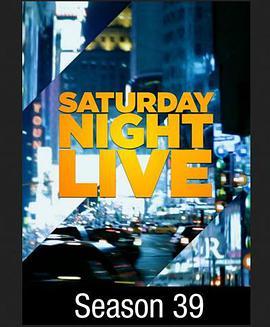 周六夜现场 第三十九季 Saturday Night Live Season 39