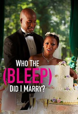 和我结婚的<span style='color:red'>到</span><span style='color:red'>底</span>是谁 Who the (Bleep) Did I Marry