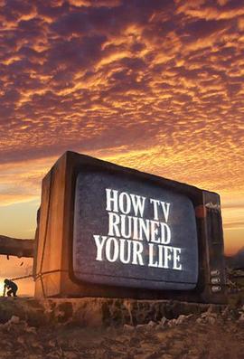 <span style='color:red'>看电视</span>毁人生 How TV Ruined Your Life