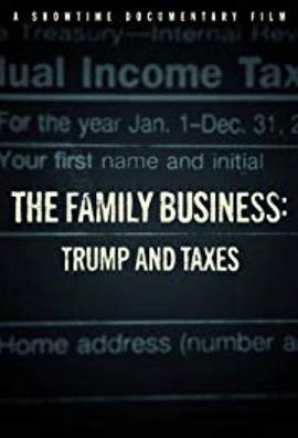 家族企业：特朗普与税收 The Family Business <span style='color:red'>Trump</span> And Taxes