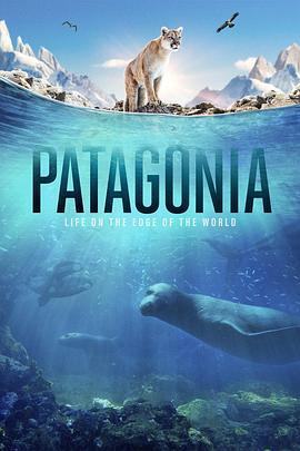 Patagonia: <span style='color:red'>Life</span> <span style='color:red'>on</span> <span style='color:red'>the</span> Edge of <span style='color:red'>the</span> World
