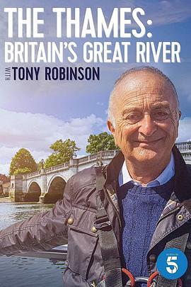 泰晤士河：英国最伟大的河流 The Thames: Britain's Great River with Tony Robinson