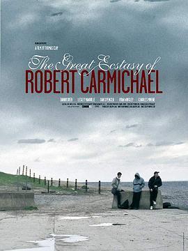 罗伯特超high The Great Ecstasy of Robert Carmichael