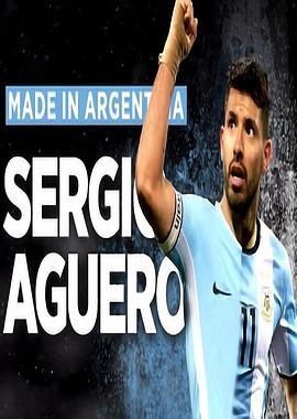 阿圭罗纪录片：阿根廷制造 Made in Argentina: Sergio Aguero