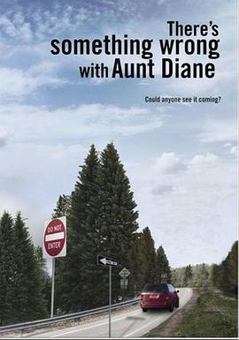 戴安娜的问 There's Something Wrong with Aunt Diane