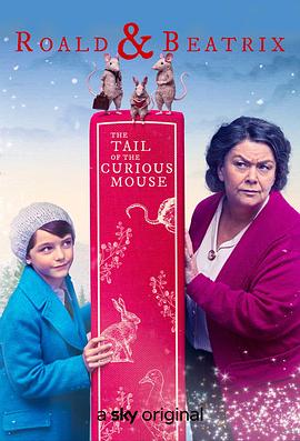 罗尔德与碧翠丝好奇老鼠的尾巴 Roald & Beatrix: The Tail of the Curious Mouse
