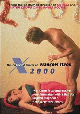 千禧年：弗朗索瓦·欧容短片集 X2000: The Collected Shorts of Francois Ozon