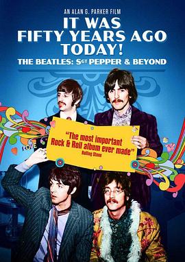 五十年前的今天：披头士风云 It Was Fifty Years Ago Today... Sgt Pepper and Beyond