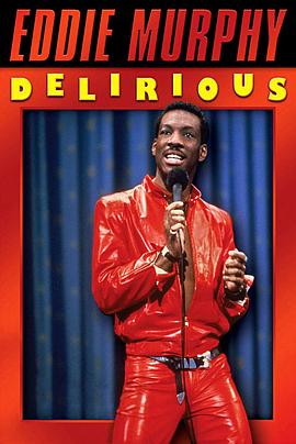艾迪·墨菲：<span style='color:red'>精</span><span style='color:red'>神</span><span style='color:red'>错</span><span style='color:red'>乱</span> Eddie Murphy: Delirious