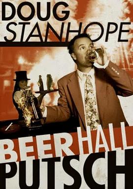 道格·斯坦霍普：啤酒馆暴动 Doug Stanhope: Beer Hall Putsch