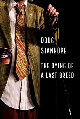 道格·<span style='color:red'>斯</span>坦<span style='color:red'>霍</span><span style='color:red'>普</span>：绝种 Doug Stanhope: The Dying of a Last Breed