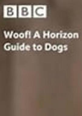 <span style='color:red'>认</span>识狗狗 Woof! A Horizon Guide to Dogs