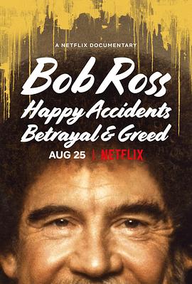鲍勃·罗斯：那些美与丑的风景 Bob Ross: H<span style='color:red'>app</span>y Accidents, Betrayal & Greed