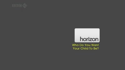 BBC 地平线系列：孩子的未来 Horizon: Who Do You Want Your Child To Be?