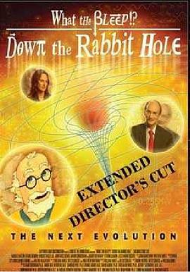 兔子洞里<span style='color:red'>到</span><span style='color:red'>底</span>是什么 What the Bleep!?: Down the Rabbit Hole