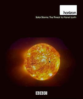 地平<span style='color:red'>线</span>系列：太阳风暴地<span style='color:red'>球</span>的威胁 Horizon - Solar Storms: The Threat to Planet Earth