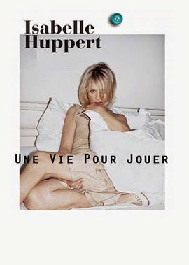 伊莎贝尔·<span style='color:red'>于</span>佩尔：献给<span style='color:red'>表</span>演的人生 Isabelle Huppert, une vie pour jouer