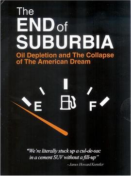 郊区发展<span style='color:red'>模式</span>的终结：石油耗竭，美国梦破灭 THE END OF SUBURBIA: Oil Depletion and the Collapse of The American Dream