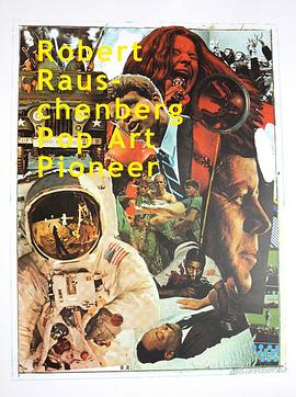 罗伯特·劳森伯格：波普艺术先驱 Robert Rauschenberg Pop Art Pioneer