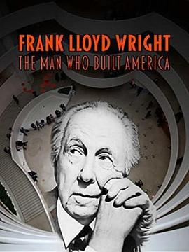 弗兰克·劳埃<span style='color:red'>德</span>·赖特：<span style='color:red'>建</span>筑美国之人 Frank Lloyd Wright The Man Who Built America