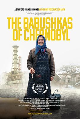 切尔诺贝利的大娘们 The Babushkas of Chernobyl