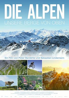 阿尔卑斯：俯瞰我们的山岳 Die Alpen - Unsere Berge von Oben