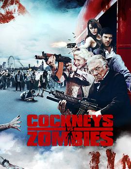 伦敦<span style='color:red'>佬</span>对抗活死人 Cockneys vs Zombies