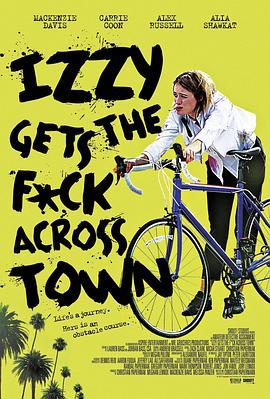 伊兹大闹洛杉矶 Izzy Gets the F*ck A<span style='color:red'>cross</span> Town