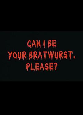 请你吃香肠 Can I Be Your Bratwurst, Please?