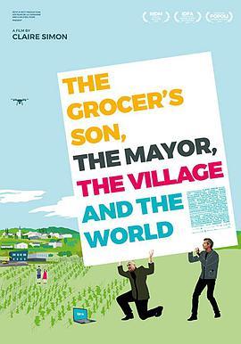杂货商的儿子、市长、村庄和世界 The Grocer’s Son, the Mayor, the <span style='color:red'>Village</span> and the World...