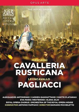 英国皇家歌剧院现场：马斯卡尼《<span style='color:red'>乡村</span>骑士》莱昂卡瓦洛《丑角》 Royal Opera House Live: Mascagni: Cavalleria Rusticana/Leoncavallo: Pagliacci