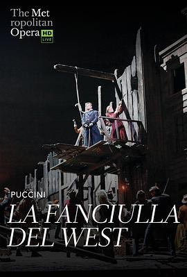 普契尼《西部女郎》 "The Metro<span style='color:red'>pol</span>itan Opera HD Live" Puccini: La Fanciulla del West