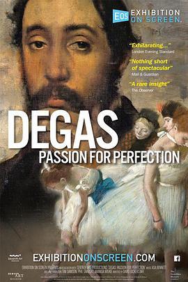 德加：对完<span style='color:red'>美的</span>追求 Degas: Passion for Perfection