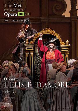 唐尼采蒂《爱之甘醇》 "The Metro<span style='color:red'>pol</span>itan Opera HD Live" Donizetti: L'Elisir d'Amore