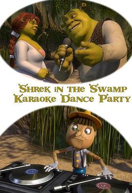 史莱克在沼泽<span style='color:red'>卡拉</span>OK舞会 Shrek in the Swamp Karaoke Dance Party