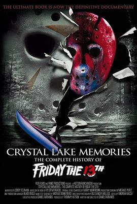 水晶湖回忆：13号星期五的完全历史 Crystal Lake <span style='color:red'>Memories</span>: The Complete History of Friday the 13th
