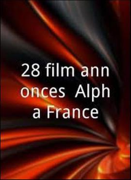 Alpha France公司的28个<span style='color:red'>电</span><span style='color:red'>影</span>预告<span style='color:red'>片</span>段 28 film-annonces: Alpha France