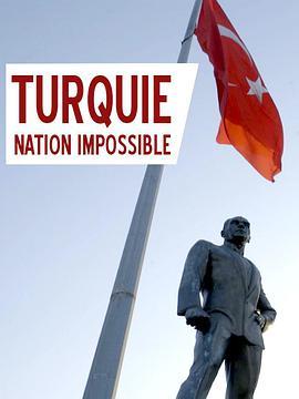 星月国度：土耳其的过去与未来 Turquie, <span style='color:red'>nation</span> impossible
