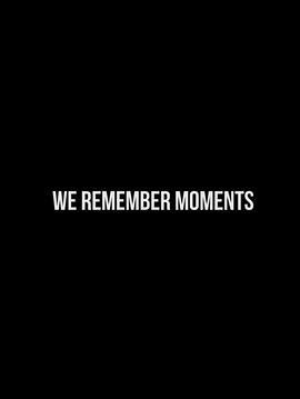 我们记住的时刻 We Remember Moments