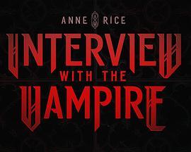 夜访吸血鬼 第一季 <span style='color:red'>Interview</span> with the Vampire Season 1
