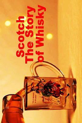 苏格兰 威士忌的故事 Scotch! The Story of Whisky