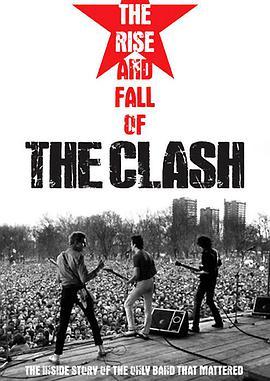 冲撞乐队的沉浮 The Rise and <span style='color:red'>Fall</span> of The Clash