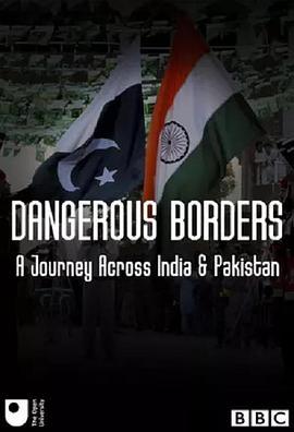危险<span style='color:red'>边境</span>：穿越印巴之旅 Dangerous Borders: A Journey Across India & Pakistan