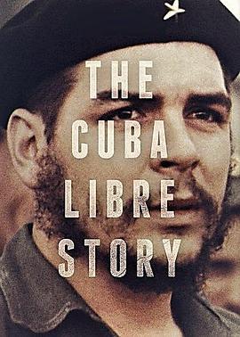 古巴自<span style='color:red'>由</span>故<span style='color:red'>事</span> The Cuba Libre Story